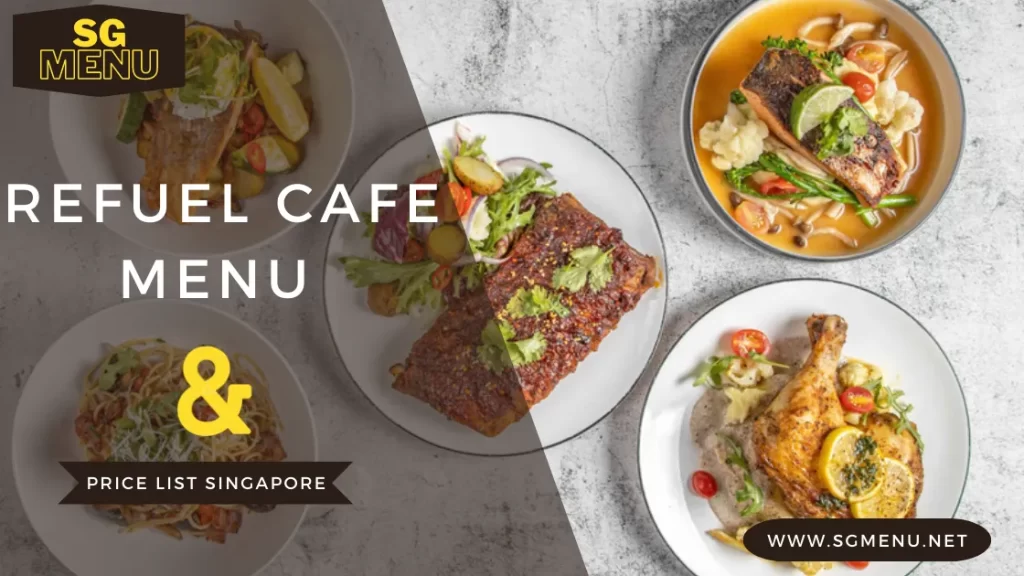 Refuel Cafe Menu & Price List Singapore Updated 2024 – SG Menuu