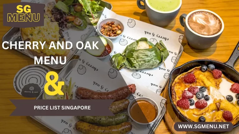 CHERRY AND OAK MENU AND PRICE LIST SINGAPORE Updated 2024