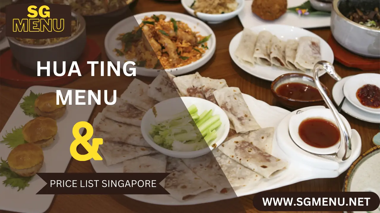 HUA TING MENU AND PRICE LIST SINGAPORE UPDATED 2024