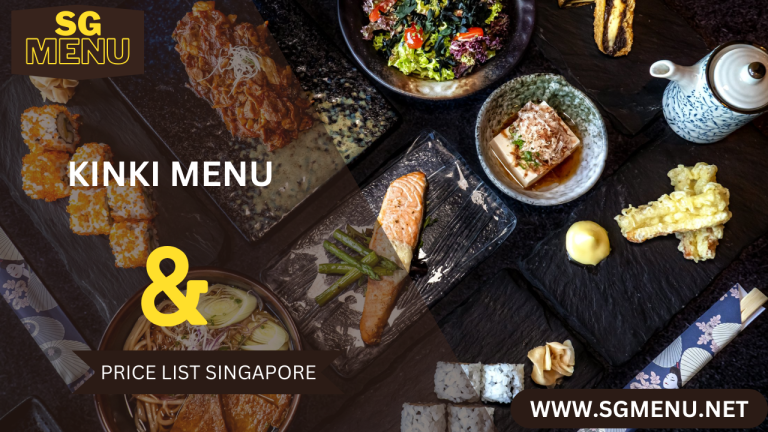 KINKI MENU AND PRICE LIST SINGAPORE Updated 2024