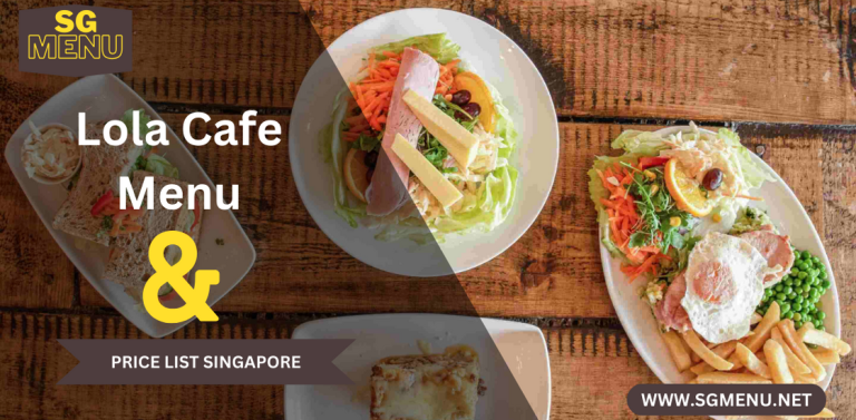 Lola Cafe Menu With Price List Singapore Updated 2024