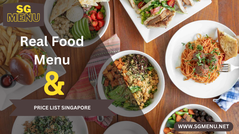 Real Food Menu & Price List Singapore 2024