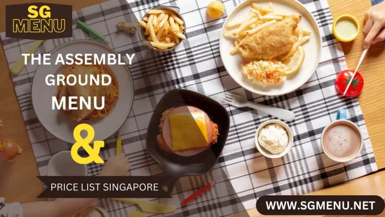 THE ASSEMBLY GROUND MENU AND PRICE LIST SINGAPORE UPDATED 2024