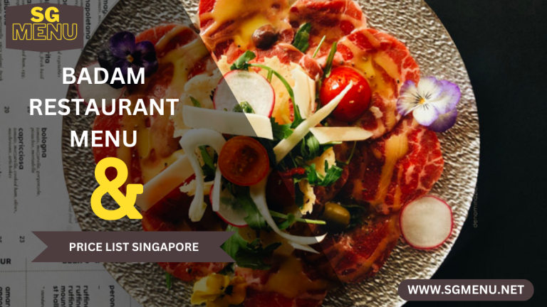 Badam Restaurant Menu & Price List Singapore Updated 2024