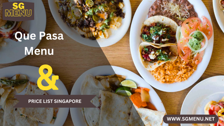 Que Pasa Menu & Price List Singapore Updated 2024