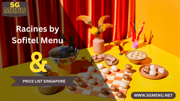 Racines by Sofitel Menu & Price List Singapore updated 2024